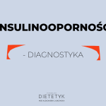 diagnostyka insulinooporności, dietetyk Aleksandra Laskowska FASOLKA